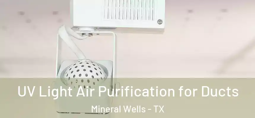  UV Light Air Purification for Ducts Mineral Wells - TX