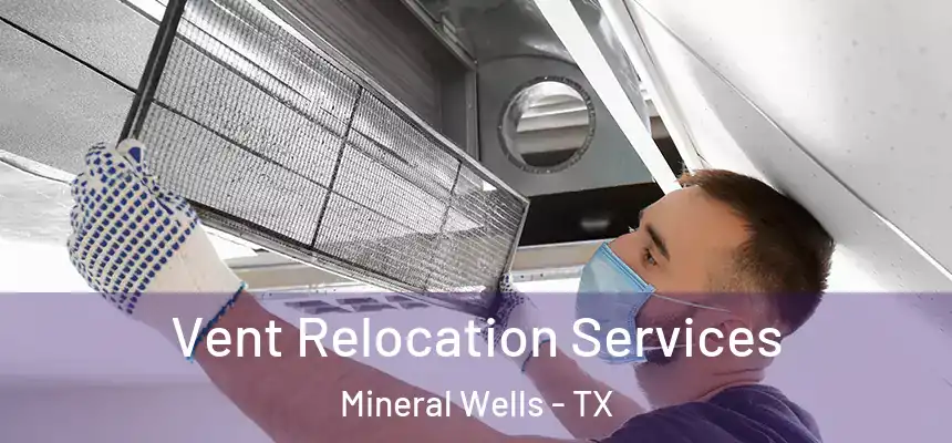  Vent Relocation Services Mineral Wells - TX